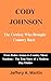 Cody Johnson: The Cowboy Who Brought Country Back: From Rodeo Arenas to Country Music Stardom – The True Story of a Modern-Day Outlaw