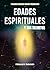 EDADES ESPIRITUALES Y SUS SECRETOS. by Mauricio Eduardo Murillo Ma...
