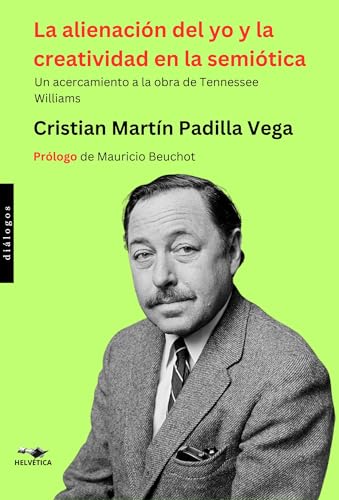La alienación del yo y la creatividad en la semiótica: Un acercamiento a la obra de Tennessee Williams (Spanish Edition)