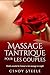 Massage tantrique pour les couples by Cindy Steele