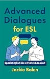 Advanced Dialogues for ESL by Jackie Bolen