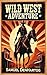 Wild West Adventure: A Forg...