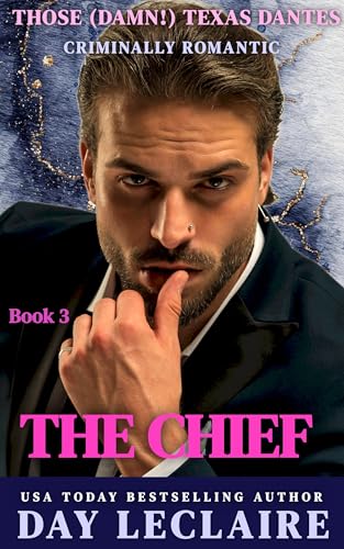 The Chief: (Steamy Mafia, Enemies-to-Lovers, Alpha Action and Adventure Romance) (Those (Damn!) Texas Dantes Book 3)