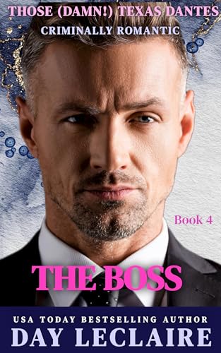 The Boss: Those (Damn!) Texas Dantes, Book 4