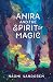 Anira and the Spirit of Magic (The Isles of Antarah, #1)