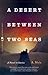 A Desert between Two Seas: ...