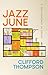 Jazz June: A Self-Portrait in Essays (Crux: The Georgia Series in Literary Nonfiction)