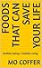 FOODS THAT CAN SAVE YOUR LIFE  by MO COFFER