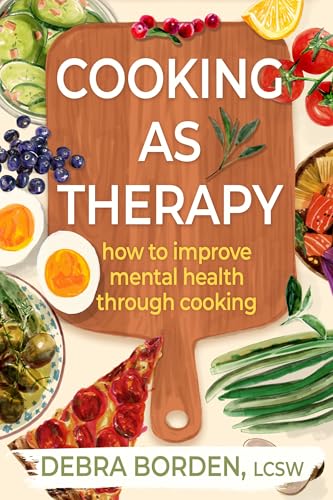 Cooking as Therapy: How to Improve Mental Health Through Cooking (Paperback)