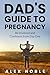 Dad's Guide To Pregnancy by Alex Noble