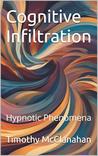 Cognitive Infiltration: Hypnotic Phenomena (Kindle Edition)