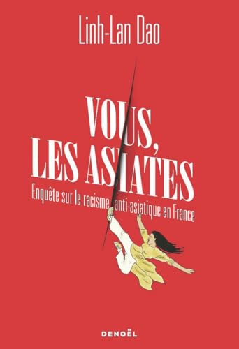 Vous les asiates: Enquête sur le racisme anti-asiatique en France (Paperback)
