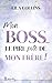 MON BOSS, LE PIRE POTE DE M...