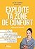 Exploite ta zone de confort: 7 clés pour atteindre tes objectifs business sans dépasser tes limites