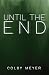 Until the End by Colby Meyer
