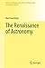 The Renaissance of Astronomy (Sources and Studies in the History of Mathematics and Physical Sciences)