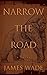 Narrow the Road by James   Wade