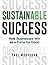 Sustainable Success: How Bu...
