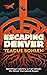 Escaping Denver by Teague Bohlen