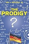 The Prodigy by Dee A. Replogle Jr.