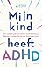 Mijn kind heeft ADHD (Dutch Edition)
