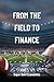 From the Field to Finance: ...