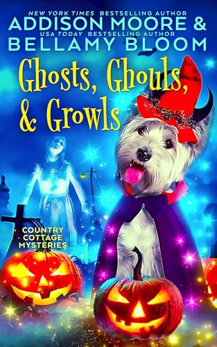 Ghosts, Ghouls, and Growls (Country Cottage Mysteries Book 30)