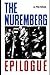 The Nuremberg Epilogue: A S...