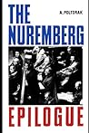 The Nuremberg Epilogue: A Soviet Delegate’s Memoirs of the Nazi War Crimes Tribunal (Soviet Sourcebooks and Analyses of the Settler Colonial and Fascist Questions)