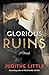 Glorious Ruins: A Novel