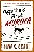 Agatha's First Murder by Gina X.  Grant