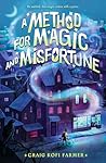 A Method for Magic and Misfortune by Craig Kofi Farmer A Method for Magic and Misfortune by Craig Kofi Farmer