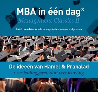 De ideeën van Hamel & Prahalad over leidinggeven aan vernieuwing (MBA in één dag - Management Classics II)