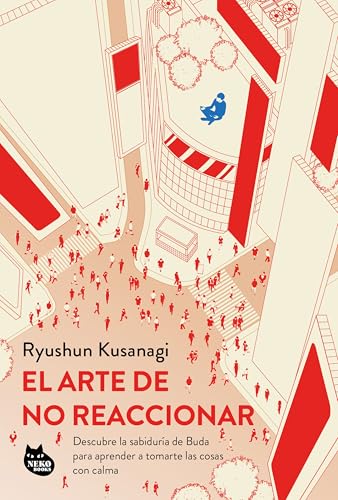 El arte de no reaccionar: Descubre la sabiduría de Buda para aprender a tomarte las cosas con calma (Paperback)