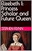 Elizebeth I: Princess Scholar and Future Queen