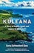 Kuleana: A Story of Family, Land, and Legacy in Old Hawai'i