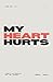 My Heart Hurts: A Guide to the Theology of Pain and Suffering
