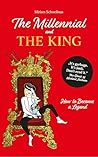 The Millennial and the King: How to Become a Legend