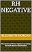 RH Negative : The mystery of rhesus negative: unraveling the truth about a rare bloodline