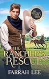 Rancher's Rescue by Farrah Lee