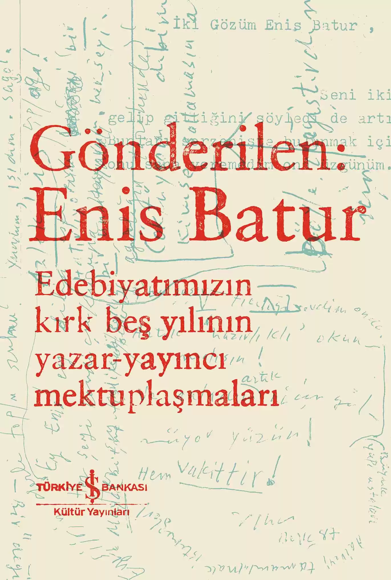 Gönderilen: Enis Batur – Edebiyatımızın Kırk Beş Yılının Yazar – Yayıncı Mektuplaşmaları (Paperback)