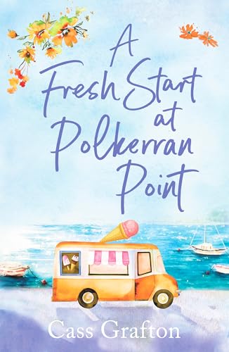 A Fresh Start at Polkerran Point: A light-hearted and beautiful Cornish seaside romance (The Little Cornish Cove)
