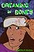 Dreaming in Bones