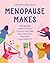 Menopause Makes by Jenni Smith