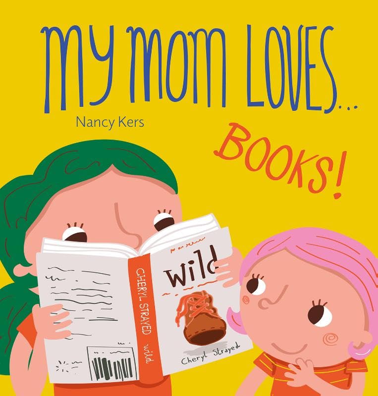 My Mom Loves . . . Books! (Board Book)