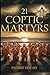 The 21 Coptic Martyrs: A Te...