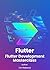 Flutter Development Masterclass: Build Cross-Platform Apps in 2025