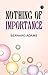 Nothing of Importance