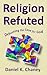 Religion Refuted: Debunking...