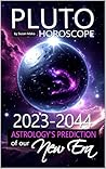 PLUTO HOROSCOPE 2023-2044: Astrology's Prediction of our New Era